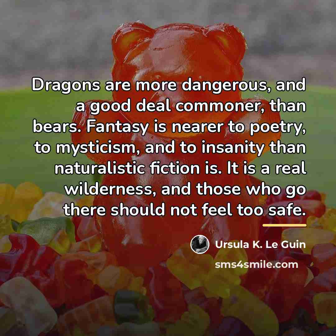 “Dragons are more dangerous, and a good deal commoner, than…” quote by Ursula K. Le Guin