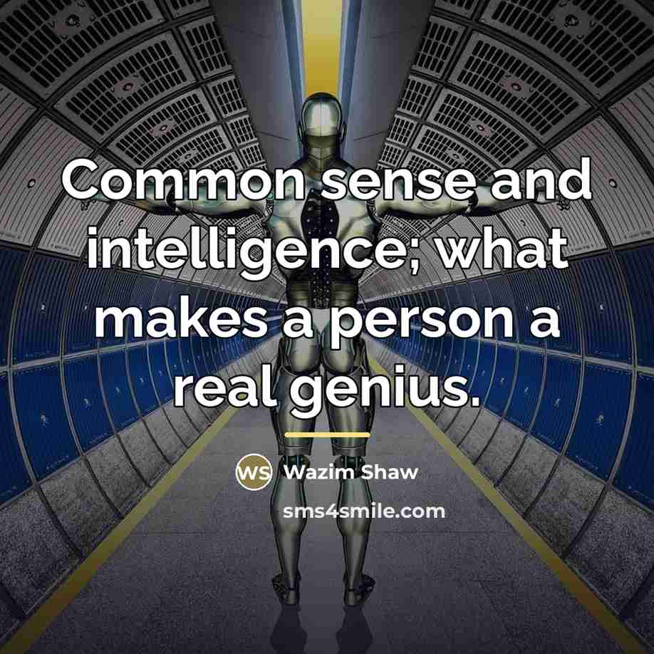 “Common sense and intelligence; what makes a person a real…” quote by Wazim Shaw