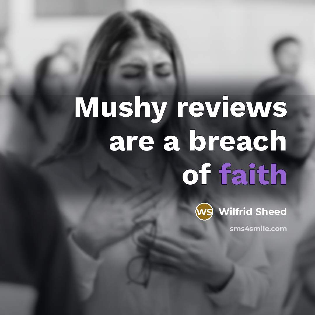 “Mushy reviews are a breach of faith…” quote by Wilfrid Sheed