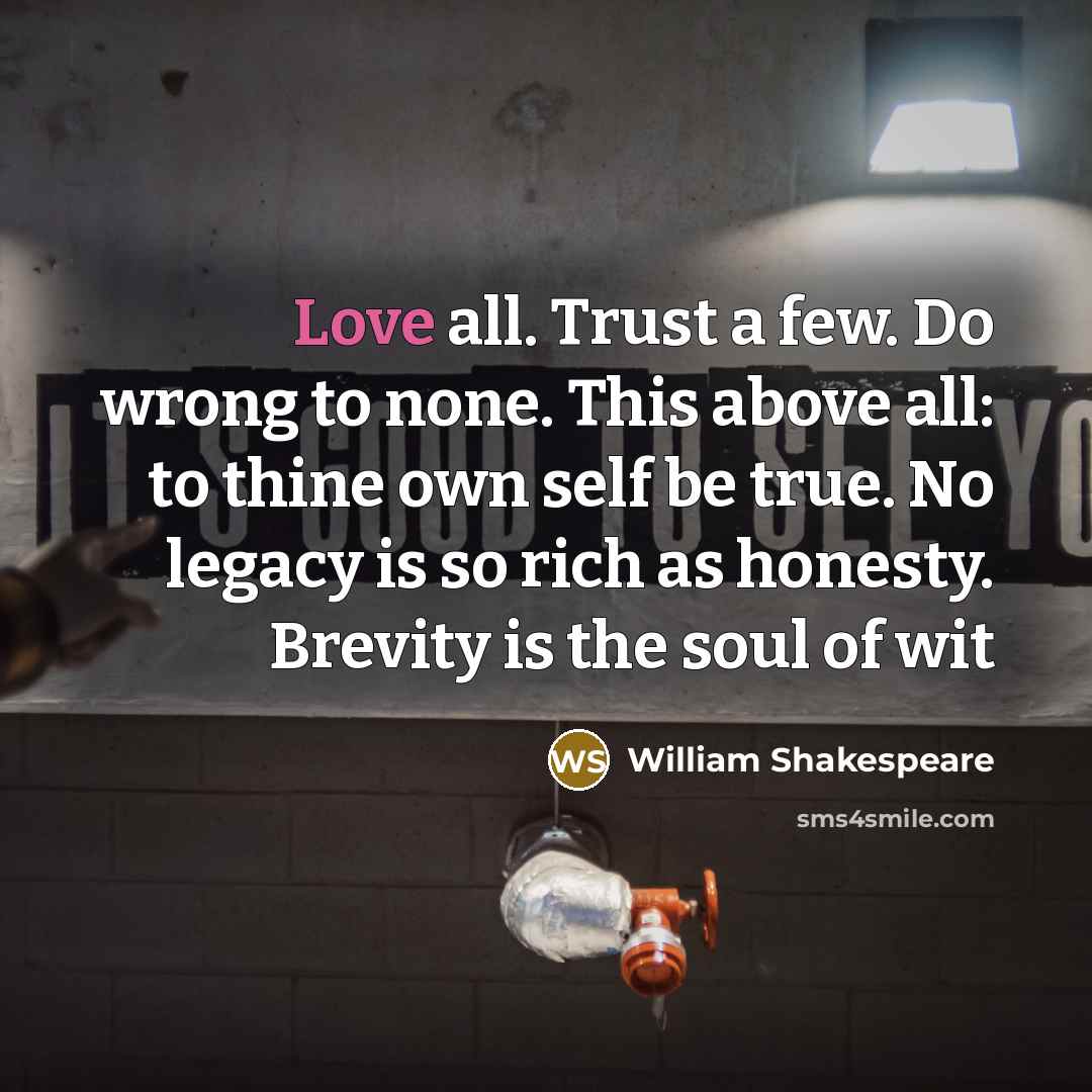“Love all. Trust a few. Do wrong to none. This…” quote by William Shakespeare
