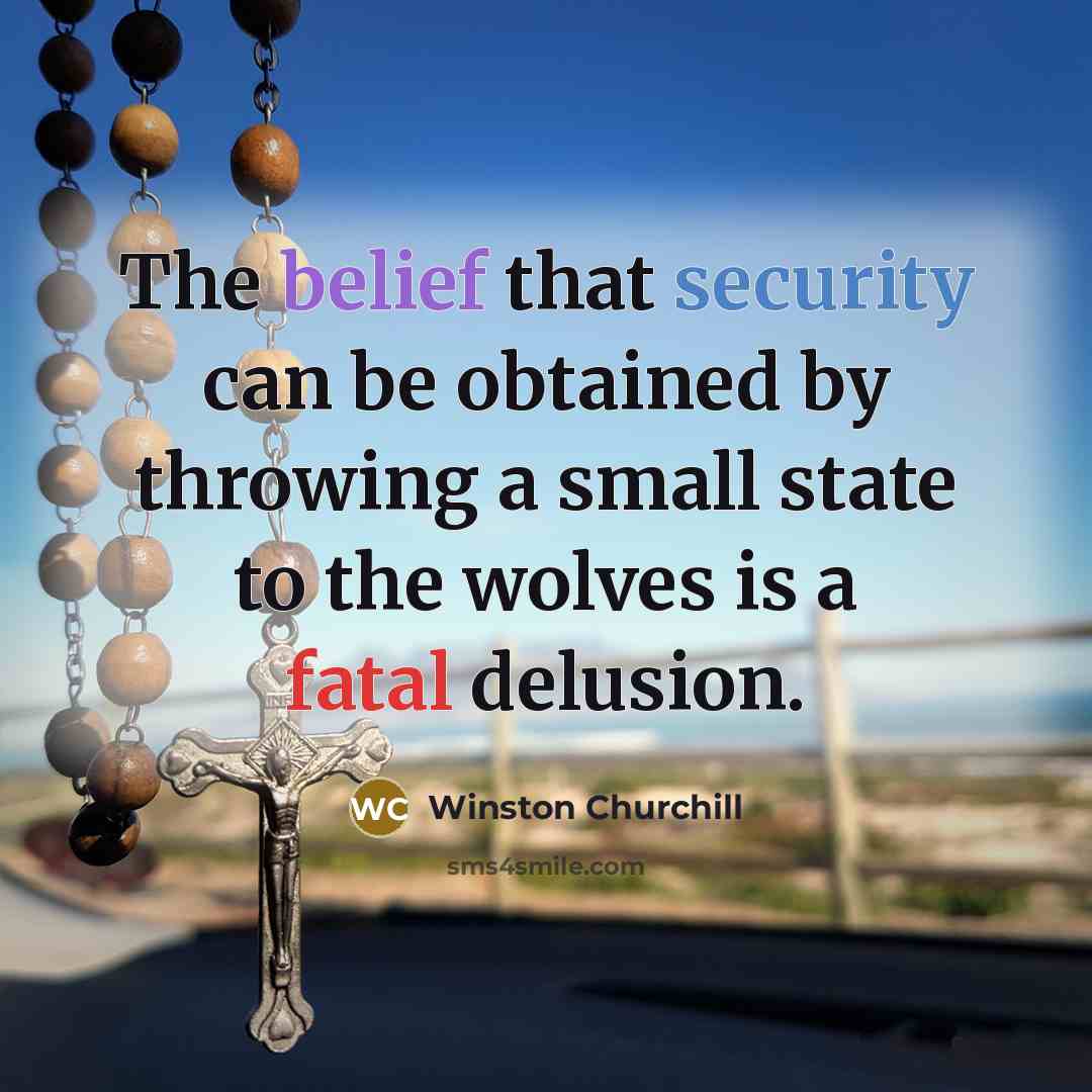 “The belief that security can be obtained by throwing a…” quote by Winston Churchill