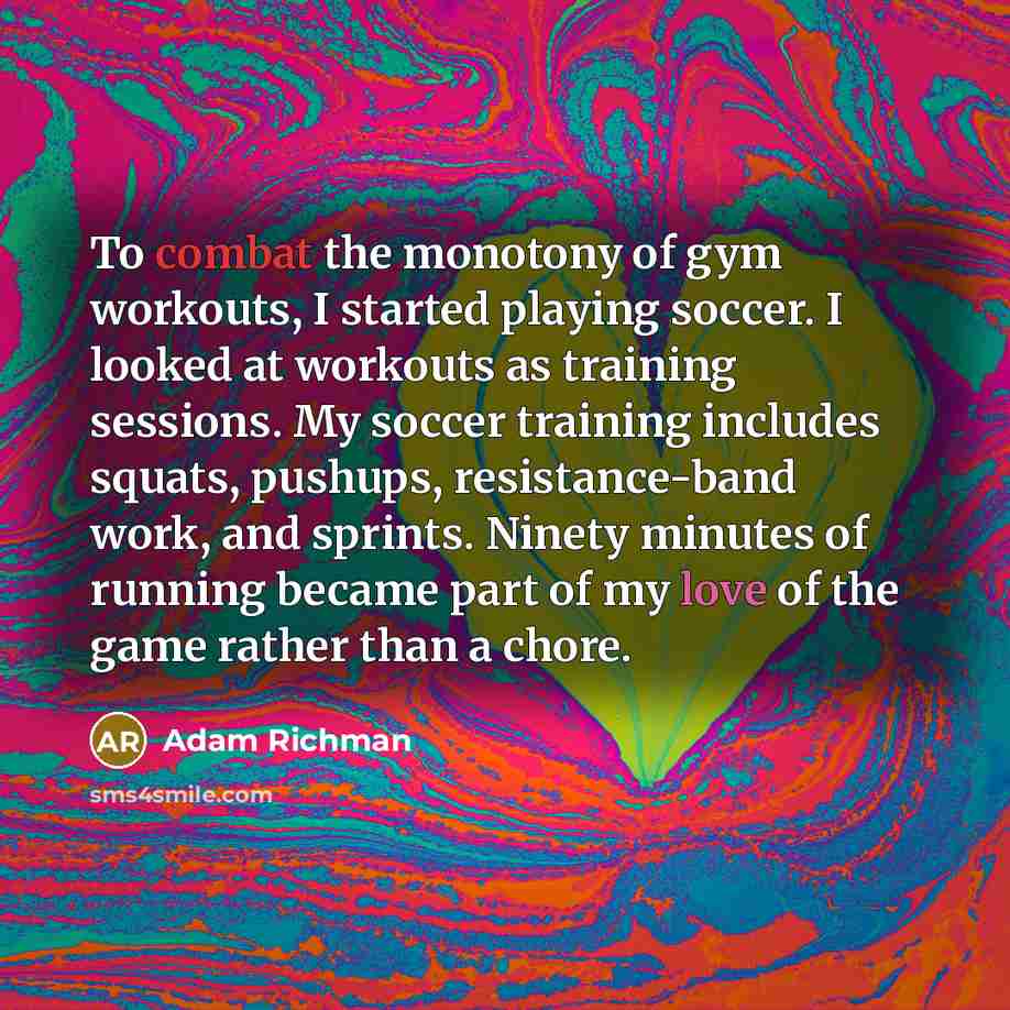 “To combat the monotony of gym workouts, I started playing…” quote by Adam Richman