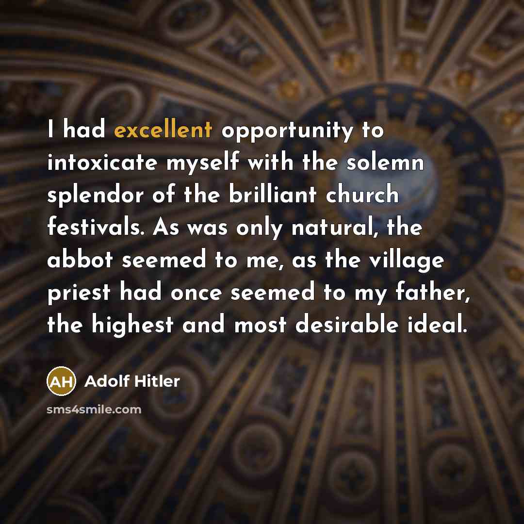 “I had excellent opportunity to intoxicate myself with the solemn…” quote by Adolf Hitler