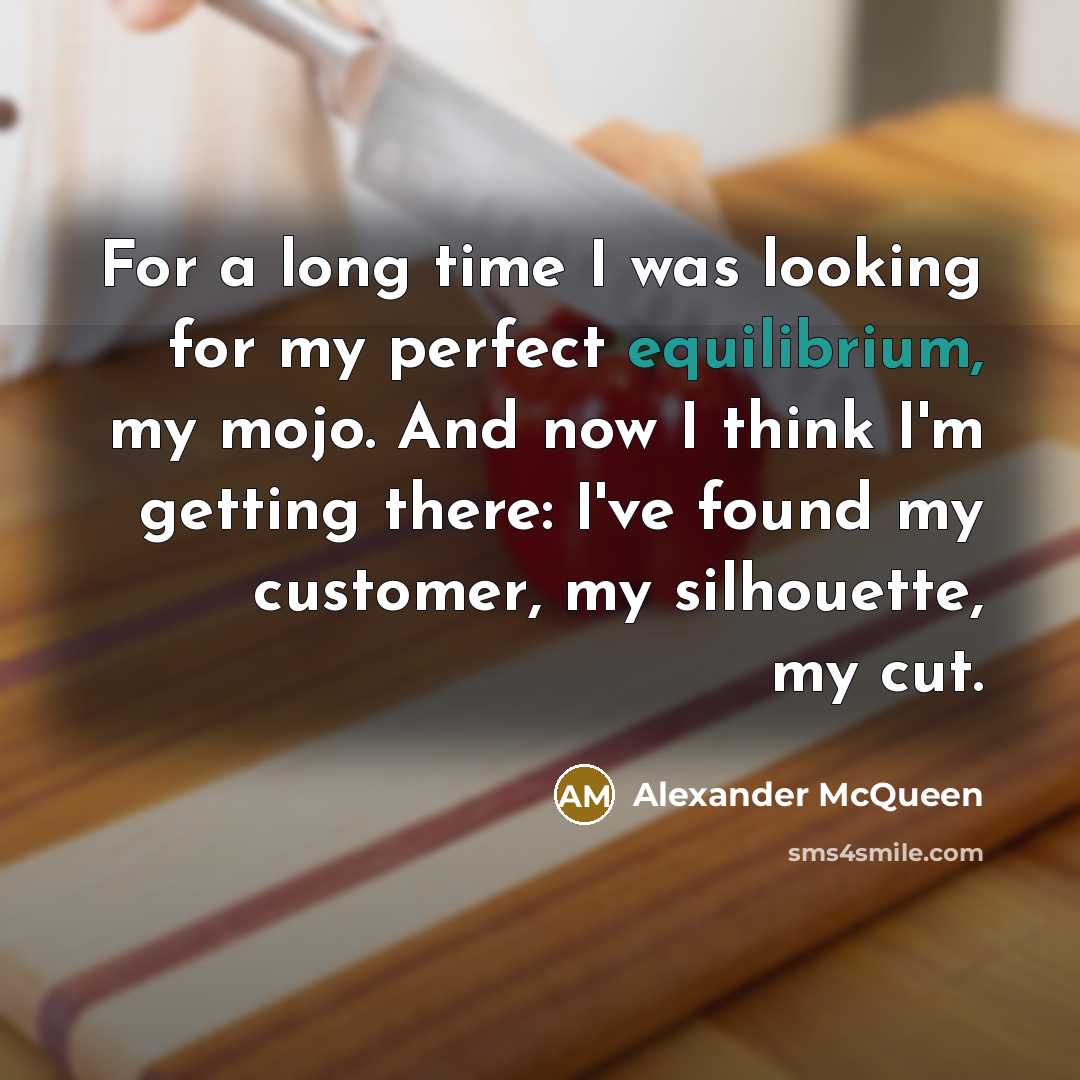 “For a long time I was looking for my perfect…” quote by Alexander McQueen