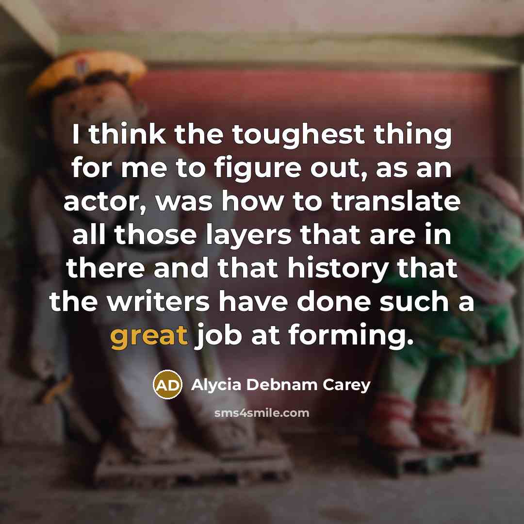“I think the toughest thing for me to figure out,…” quote by Alycia Debnam Carey