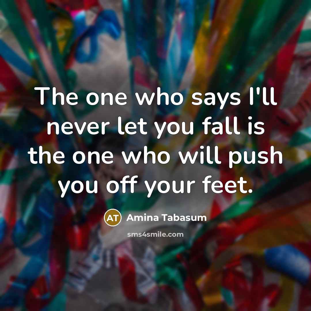 “The one who says I'll never let you fall is…” quote by Amina Tabasum