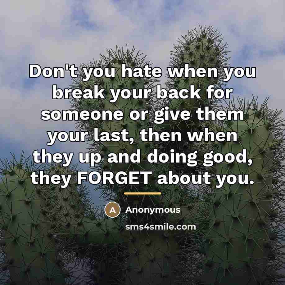 “Don't you hate when you break your back for someone…” quote by Anonymous