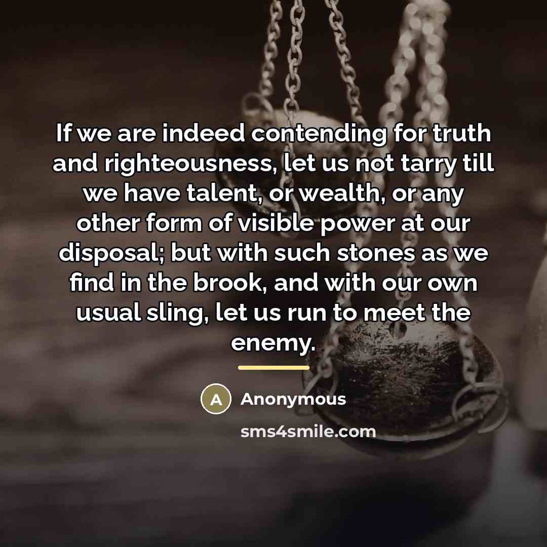 “If we are indeed contending for truth and righteousness, let…” quote by Anonymous