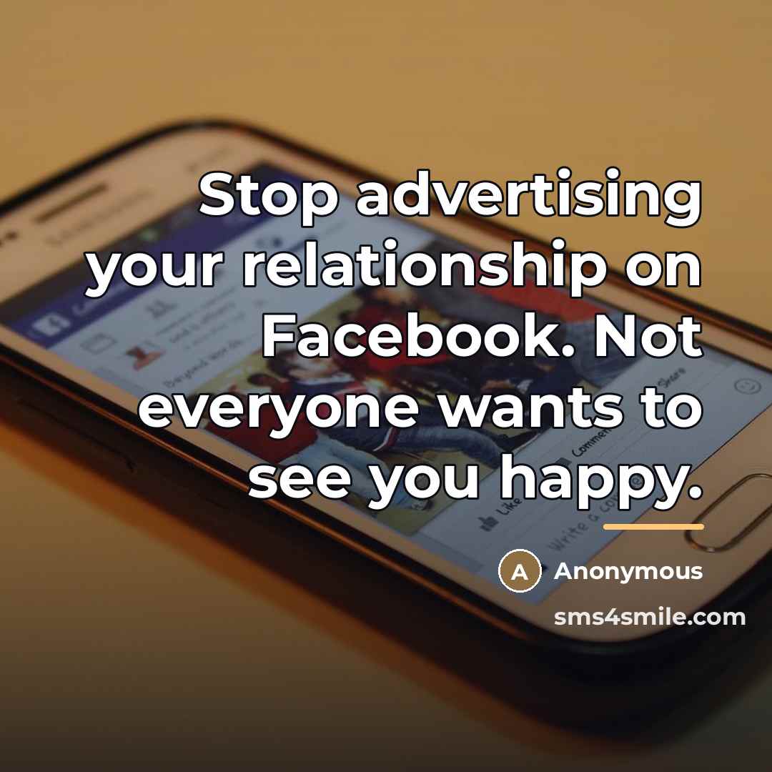 “Stop advertising your relationship on Facebook. Not everyone wants to…” quote by Anonymous