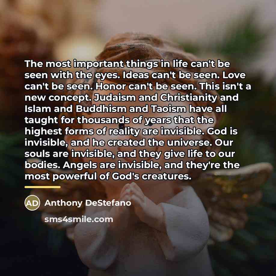 “The most important things in life can't be seen with…” quote by Anthony DeStefano