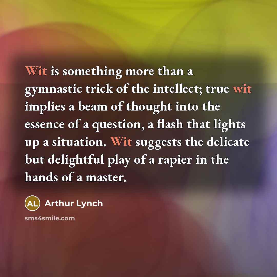 “Wit is something more than a gymnastic trick of the…” quote by Arthur Lynch