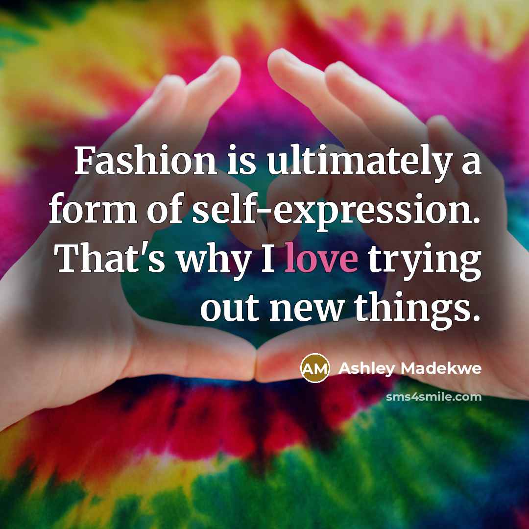 “Fashion is ultimately a form of self-expression. That's why I…” quote by Ashley Madekwe