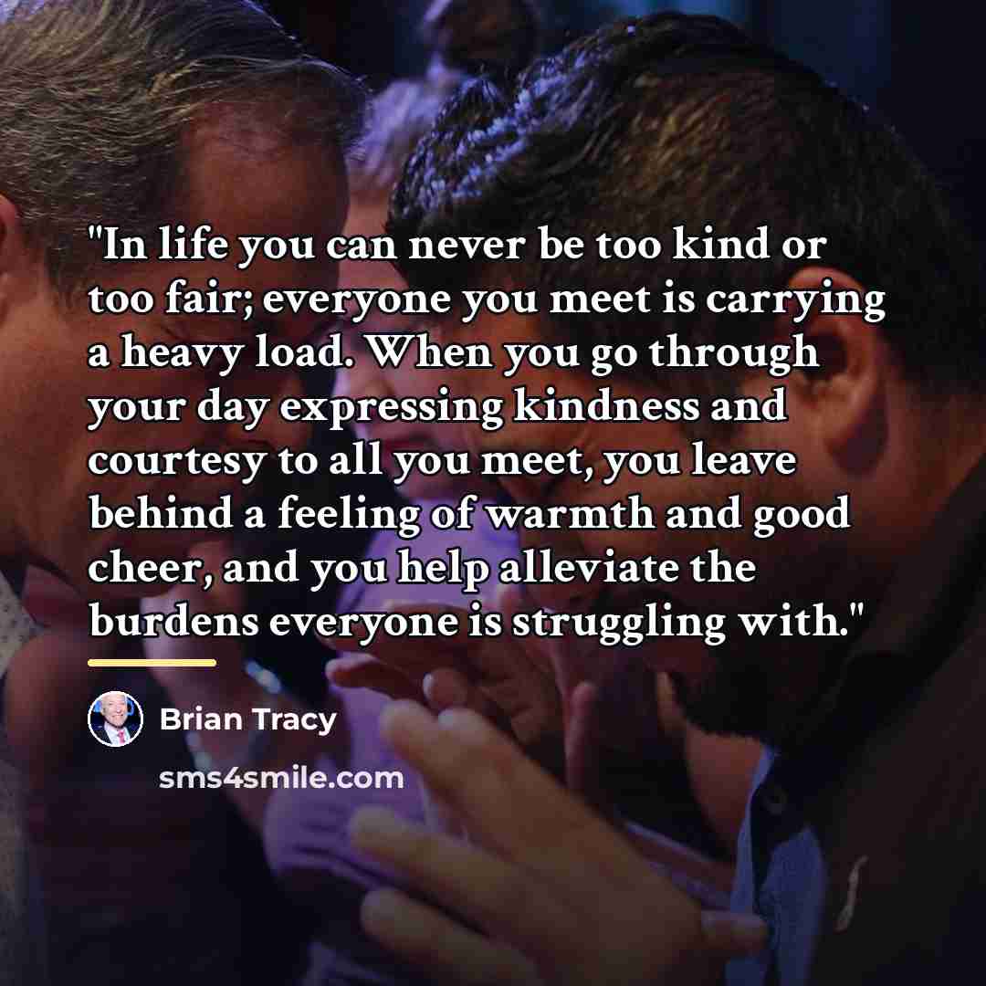 “"In life you can never be too kind or too…” quote by Brian Tracy