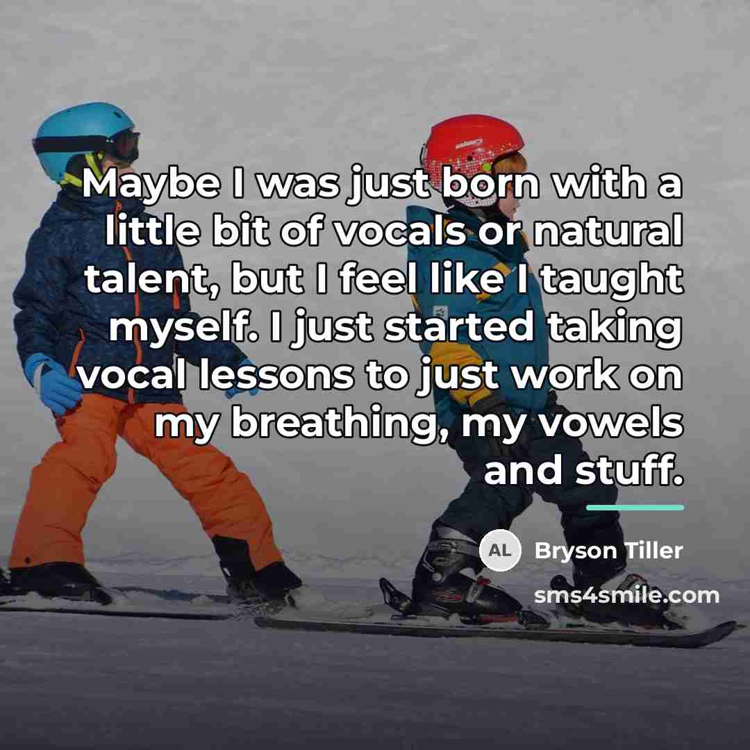 “Maybe I was just born with a little bit of…” quote by Bryson Tiller