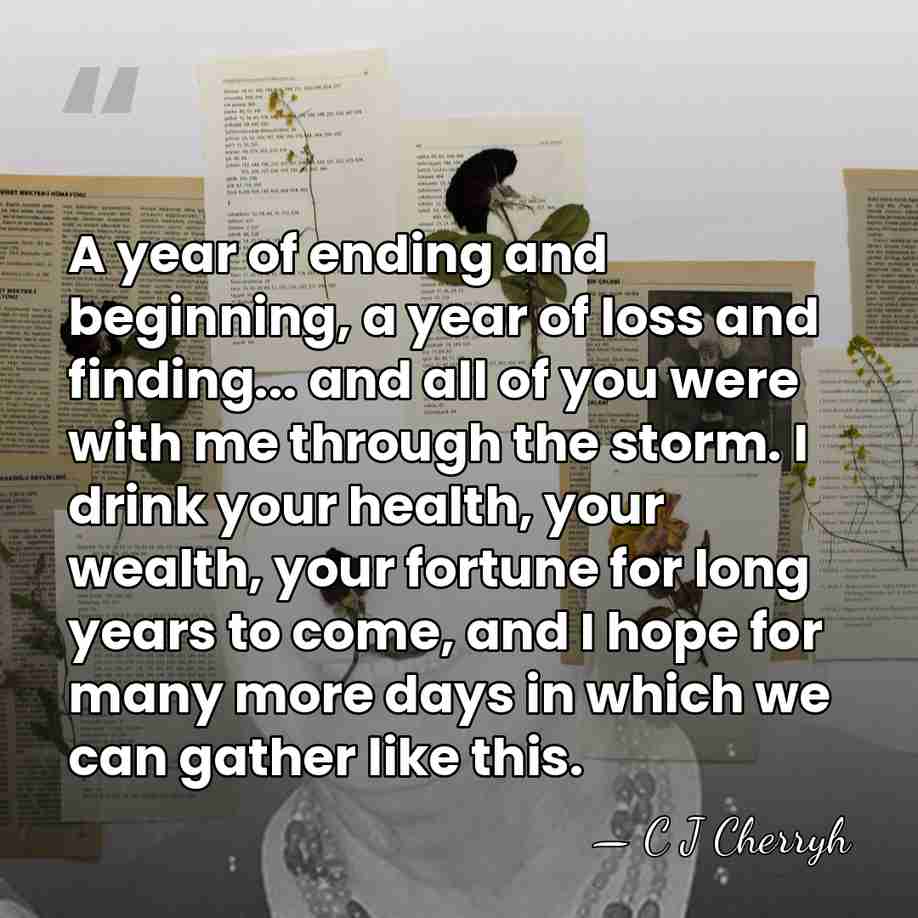 A year of ending and beginning, a year of loss and finding...&hellip; - C J Cherryh