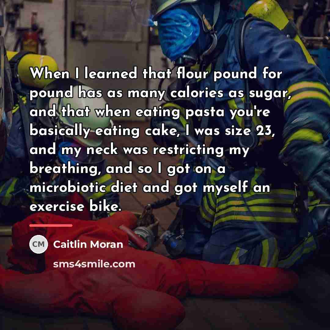 “When I learned that flour pound for pound has as…” quote by Caitlin Moran