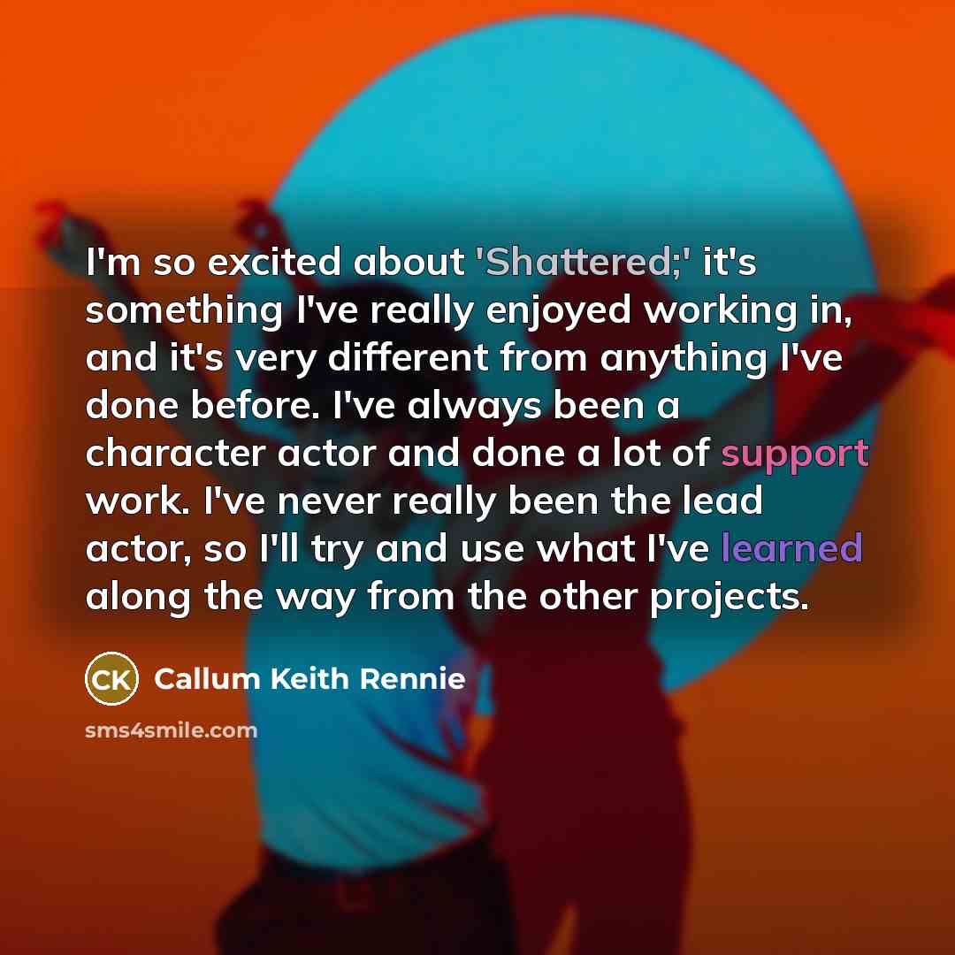 “I'm so excited about 'Shattered;' it's something I've really enjoyed…” quote by Callum Keith Rennie