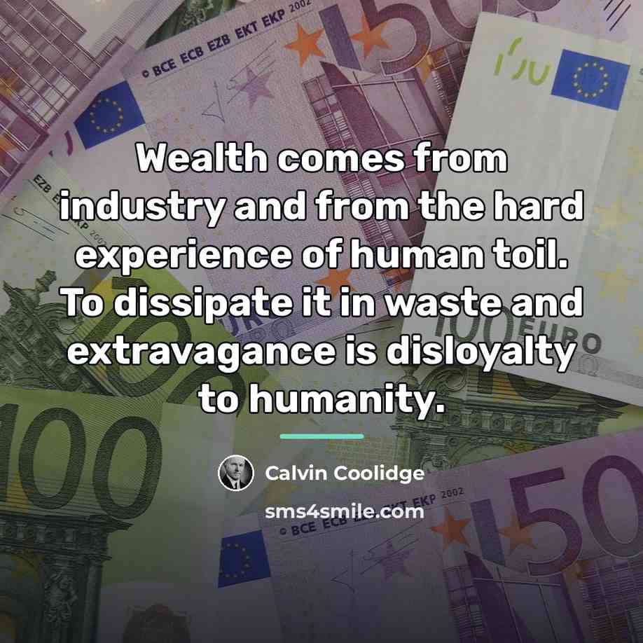 “Wealth comes from industry and from the hard experience of…” quote by Calvin Coolidge