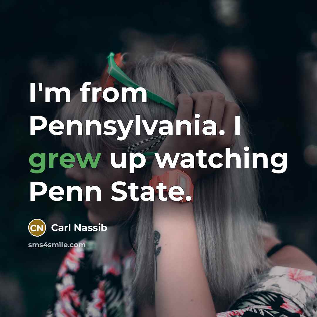 “I'm from Pennsylvania. I grew up watching Penn State.…” quote by Carl Nassib