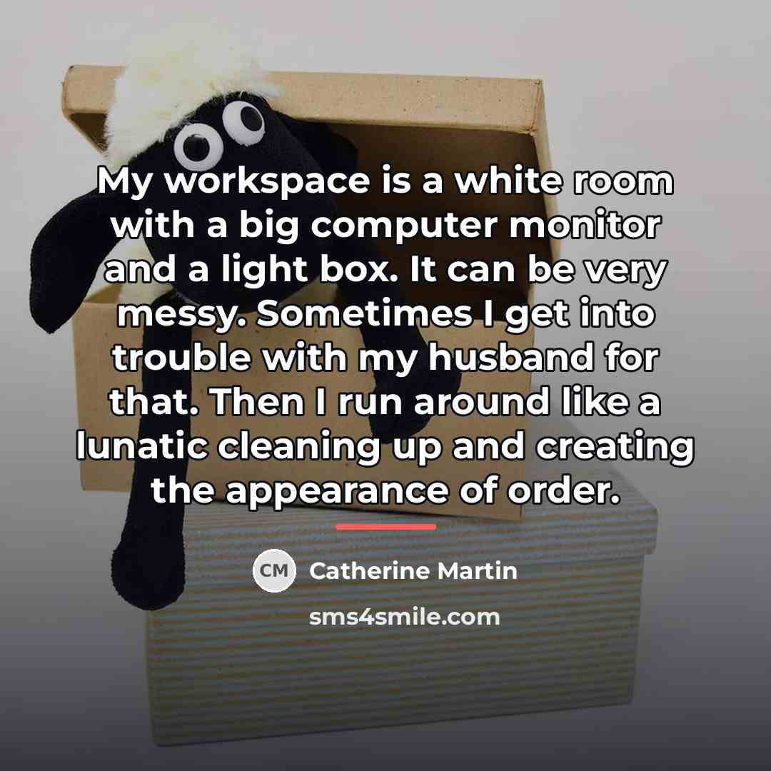 “My workspace is a white room with a big computer…” quote by Catherine Martin
