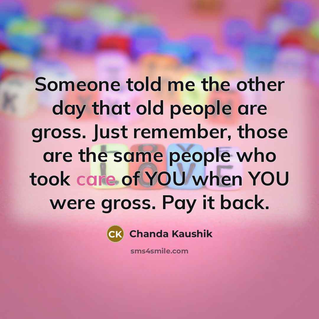 “Someone told me the other day that old people are…” quote by Chanda Kaushik