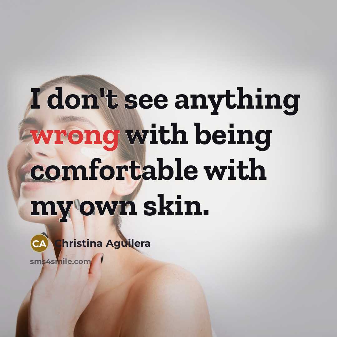 “I don't see anything wrong with being comfortable with my…” quote by Christina Aguilera
