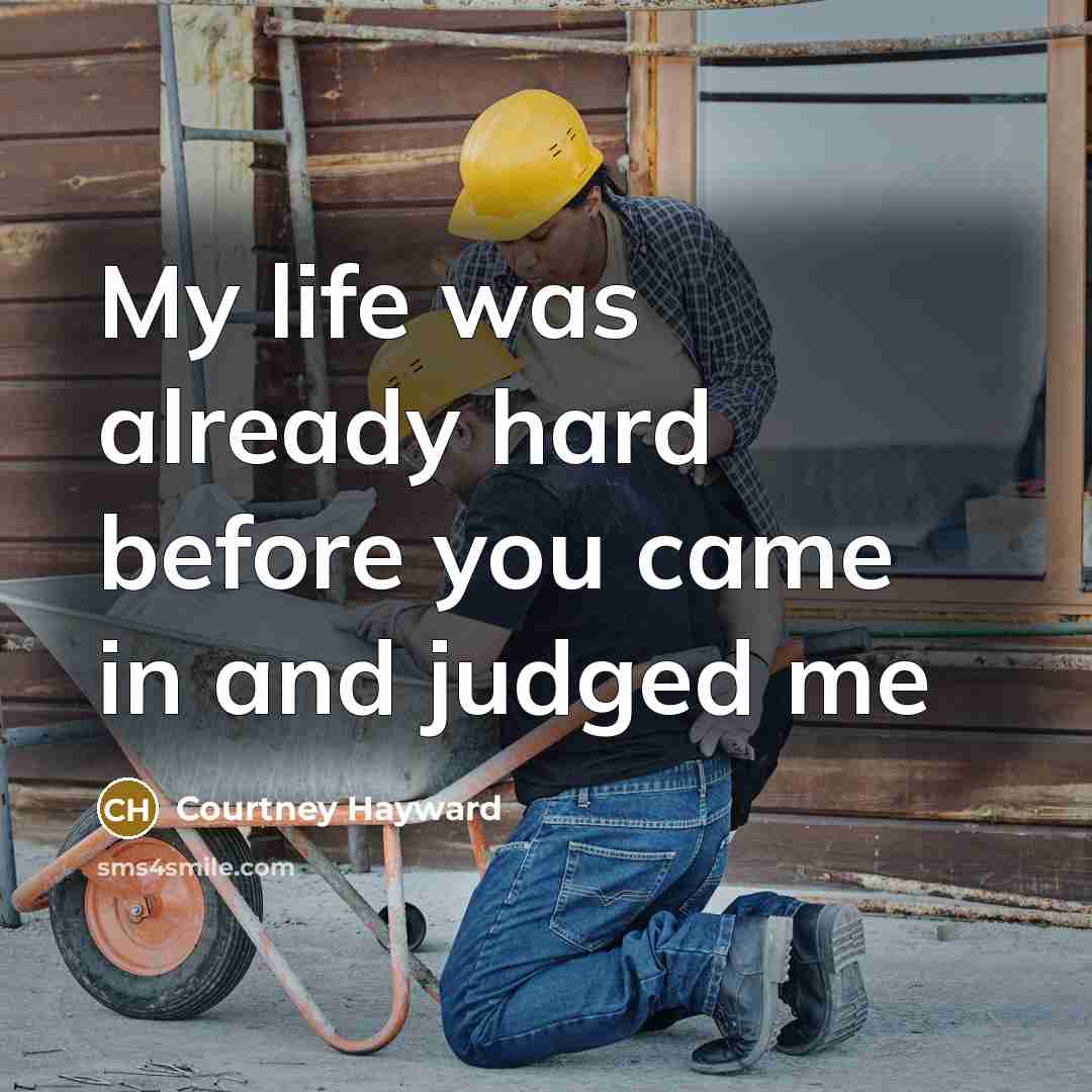 “My life was already hard before you came in and…” quote by Courtney Hayward