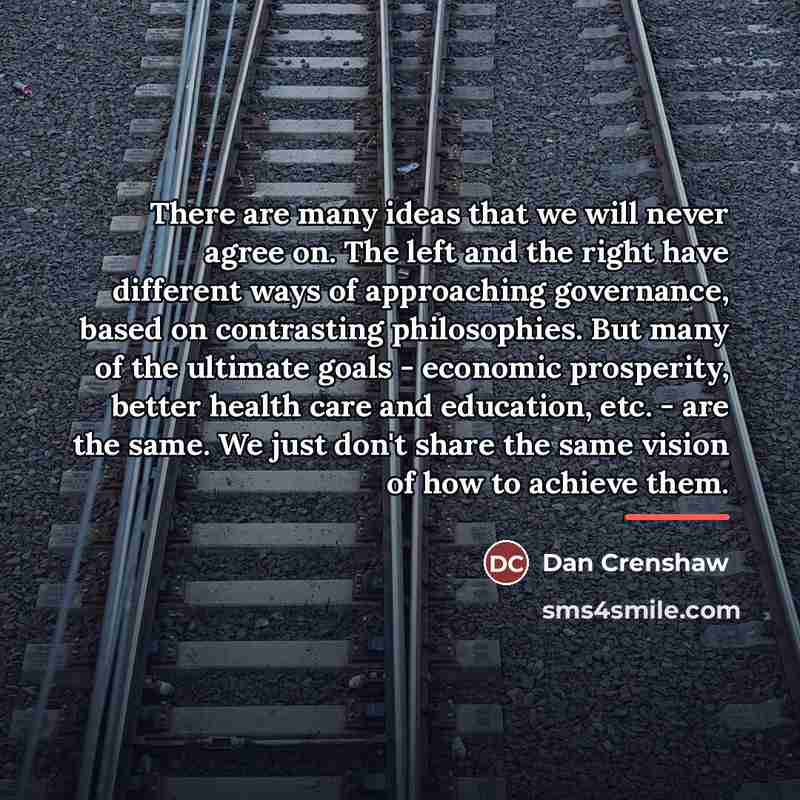 “There are many ideas that we will never agree on.…” quote by Dan Crenshaw