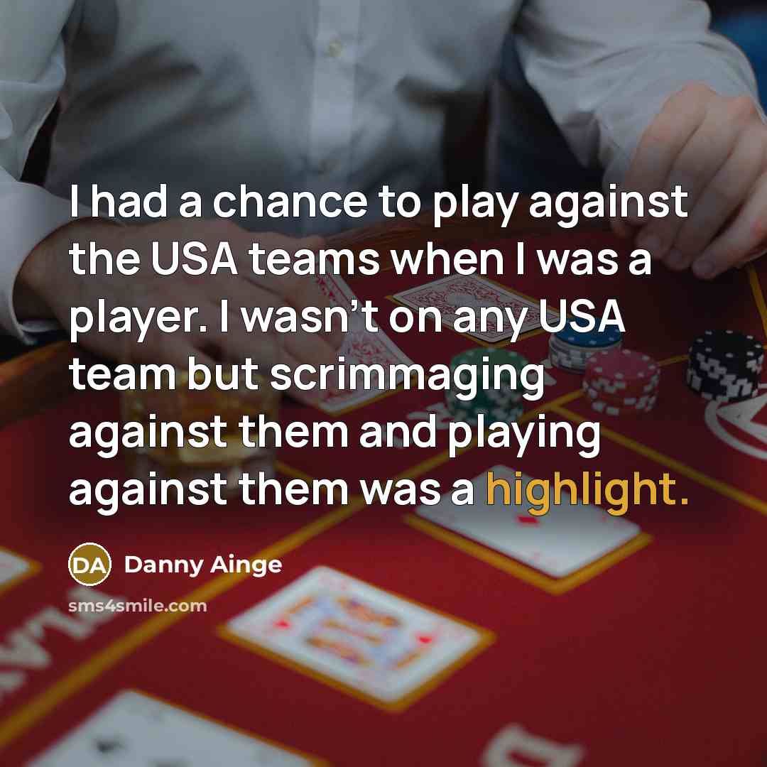 “I had a chance to play against the USA teams…” quote by Danny Ainge
