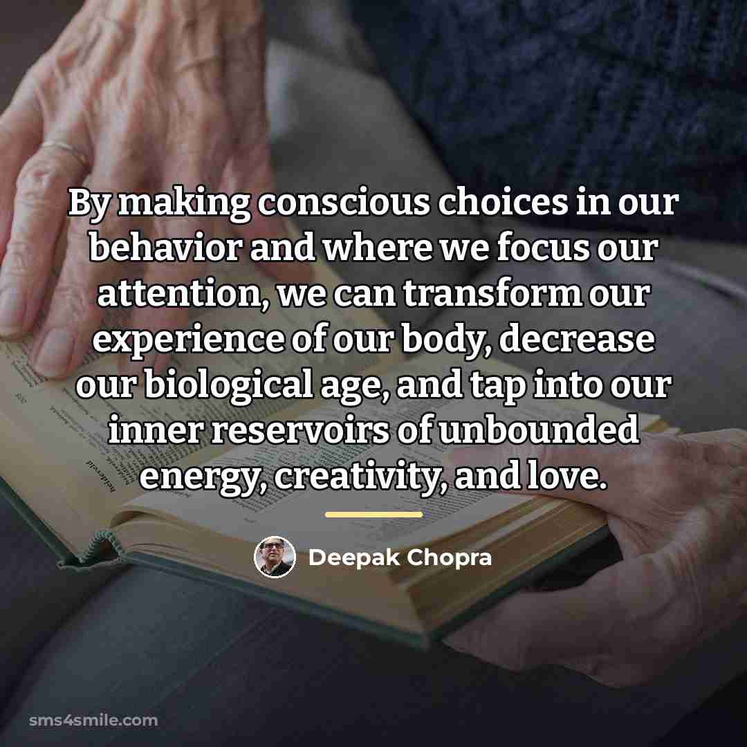 “By making conscious choices in our behavior and where we…” quote by Deepak Chopra