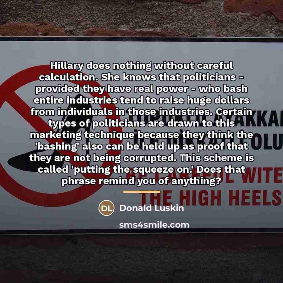 “Hillary does nothing without careful calculation. She knows that politicians…” quote by Donald Luskin