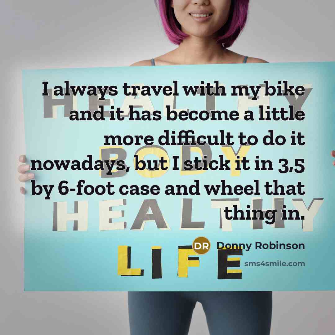 “I always travel with my bike and it has become…” quote by Donny Robinson