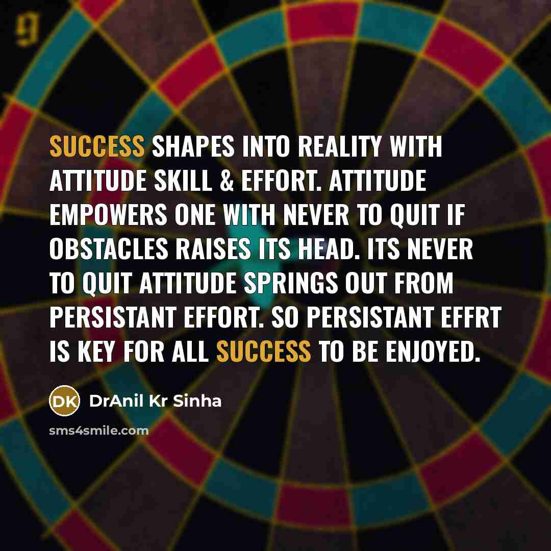 “Success shapes into reality with attitude skill & effort. Attitude…” quote by DrAnil Kr Sinha