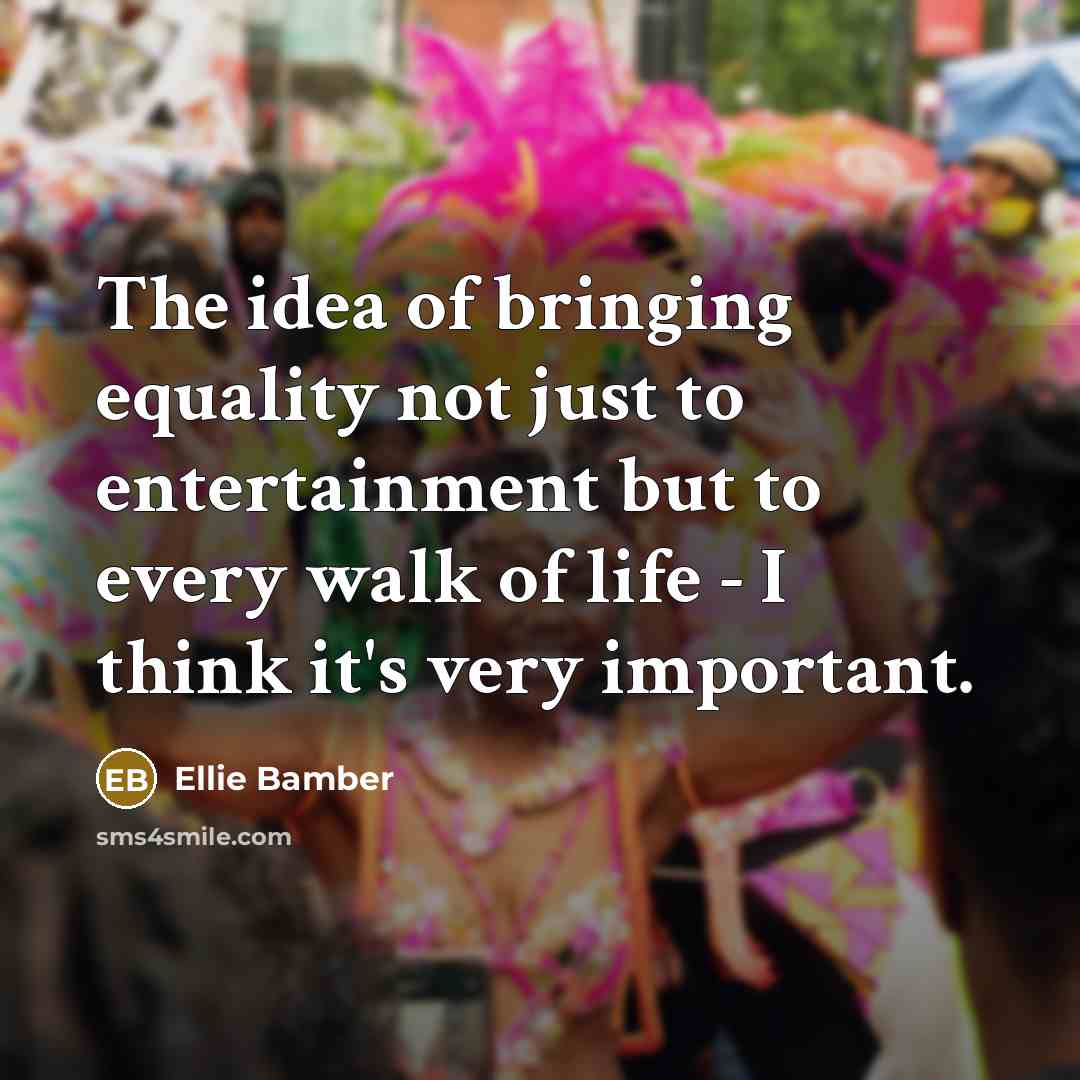 “The idea of bringing equality not just to entertainment but…” quote by Ellie Bamber