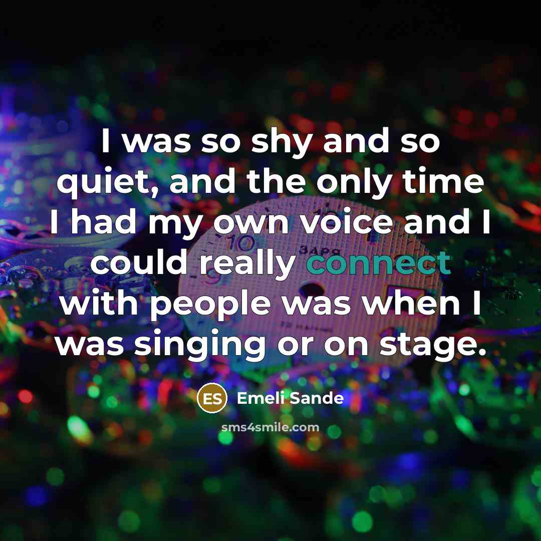 “I was so shy and so quiet, and the only…” quote by Emeli Sande