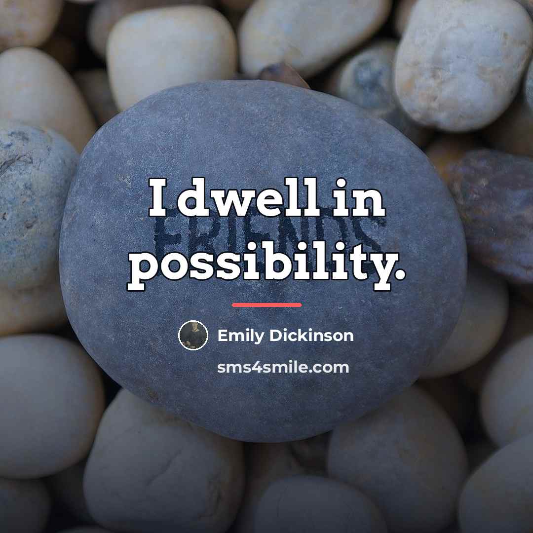 “I dwell in possibility.…” quote by Emily Dickinson