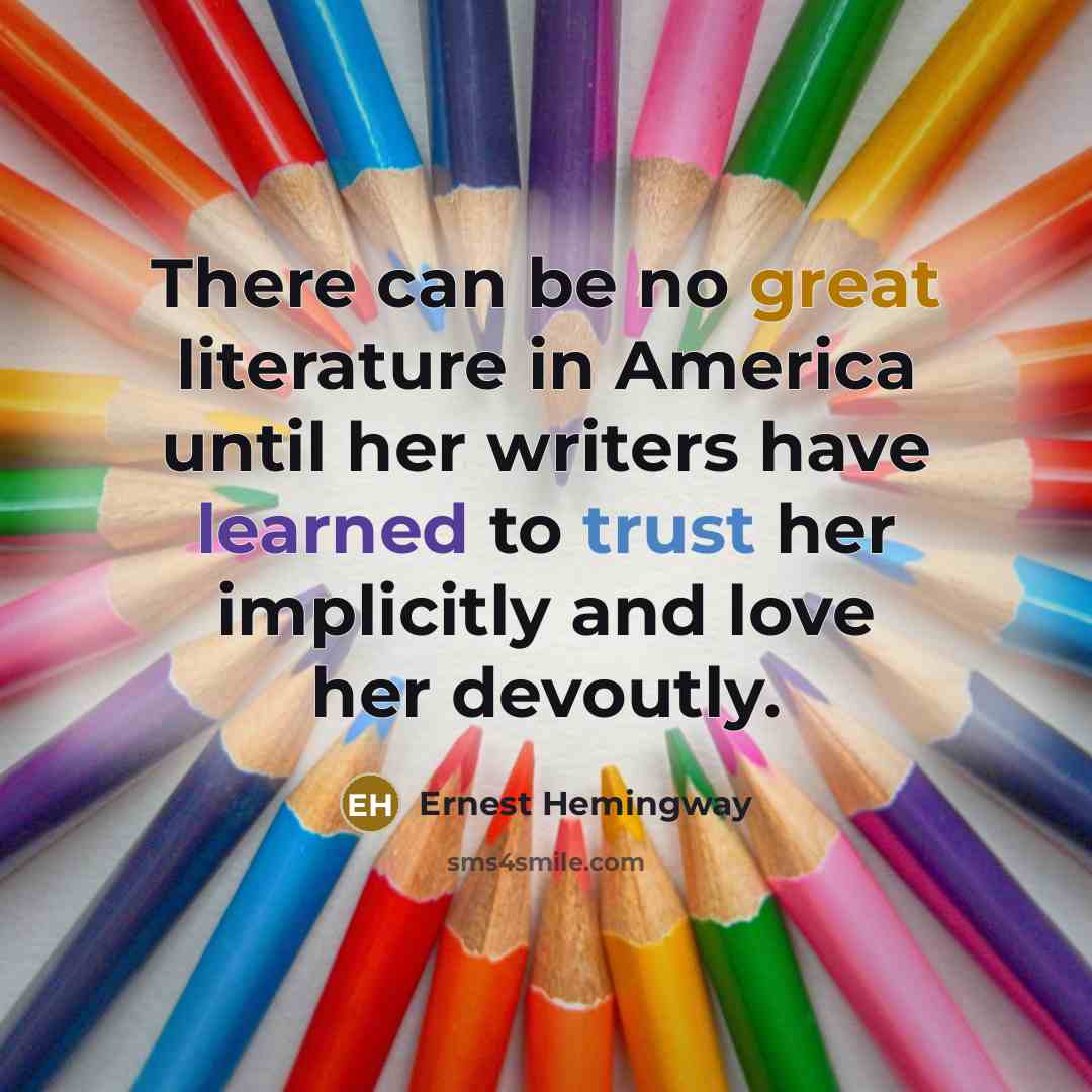 “There can be no great literature in America until her…” quote by Ernest Hemingway