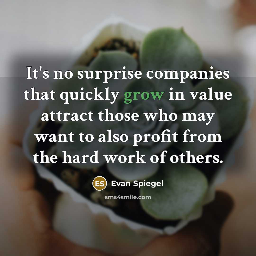 “It's no surprise companies that quickly grow in value attract…” quote by Evan Spiegel
