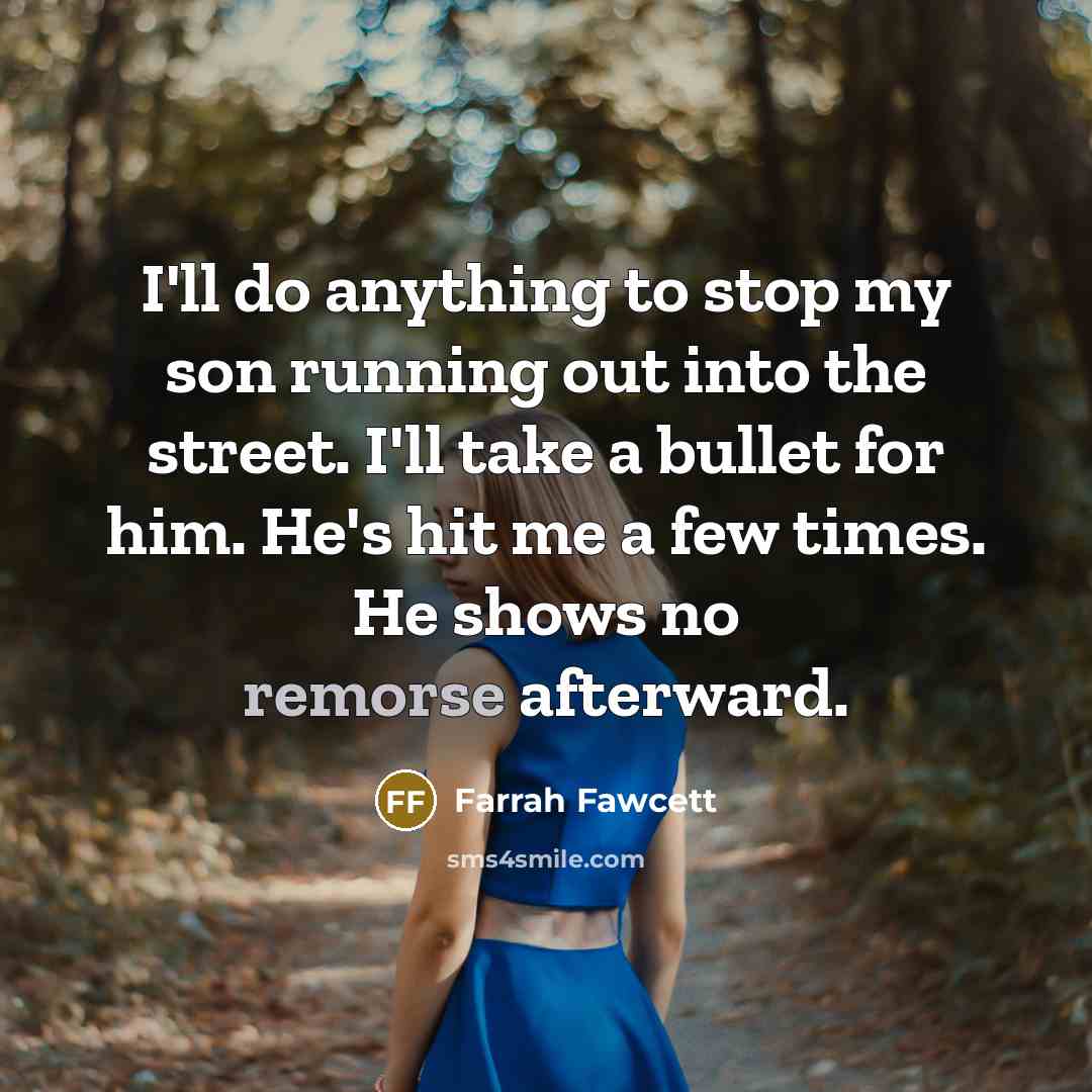 “I'll do anything to stop my son running out into…” quote by Farrah Fawcett