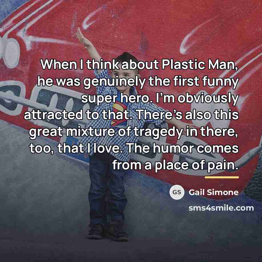 “When I think about Plastic Man, he was genuinely the…” quote by Gail Simone