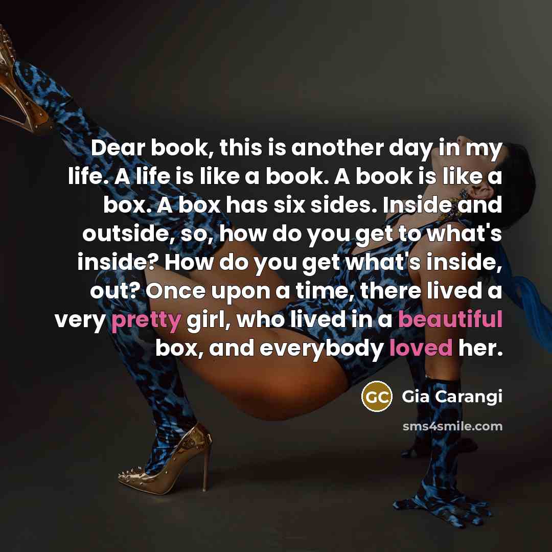 “Dear book, this is another day in my life. A…” quote by Gia Carangi
