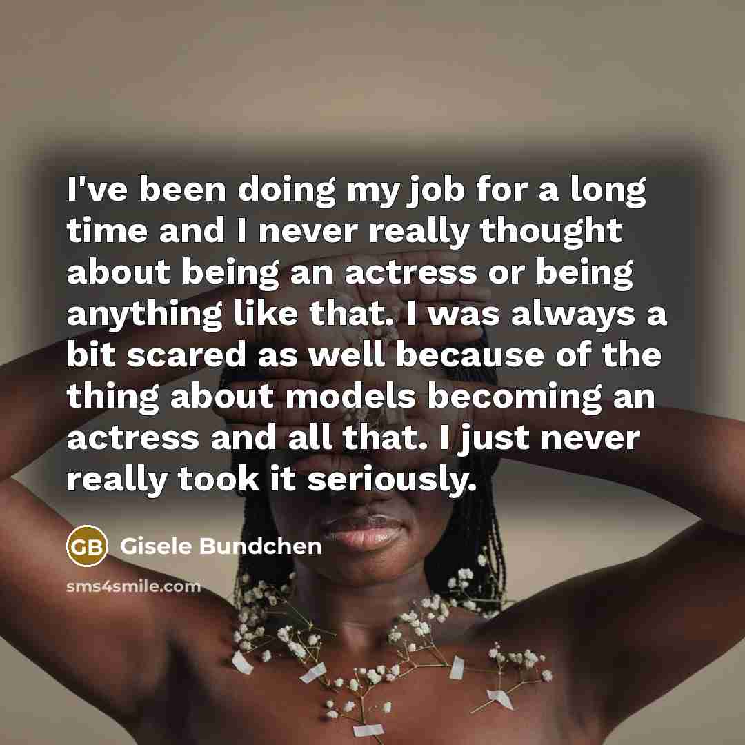 “I've been doing my job for a long time and…” quote by Gisele Bundchen