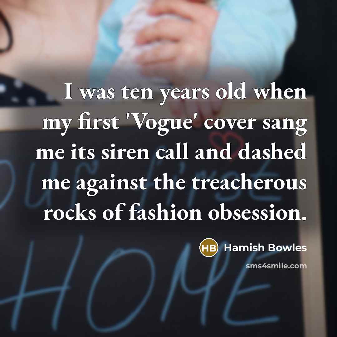 “I was ten years old when my first 'Vogue' cover…” quote by Hamish Bowles