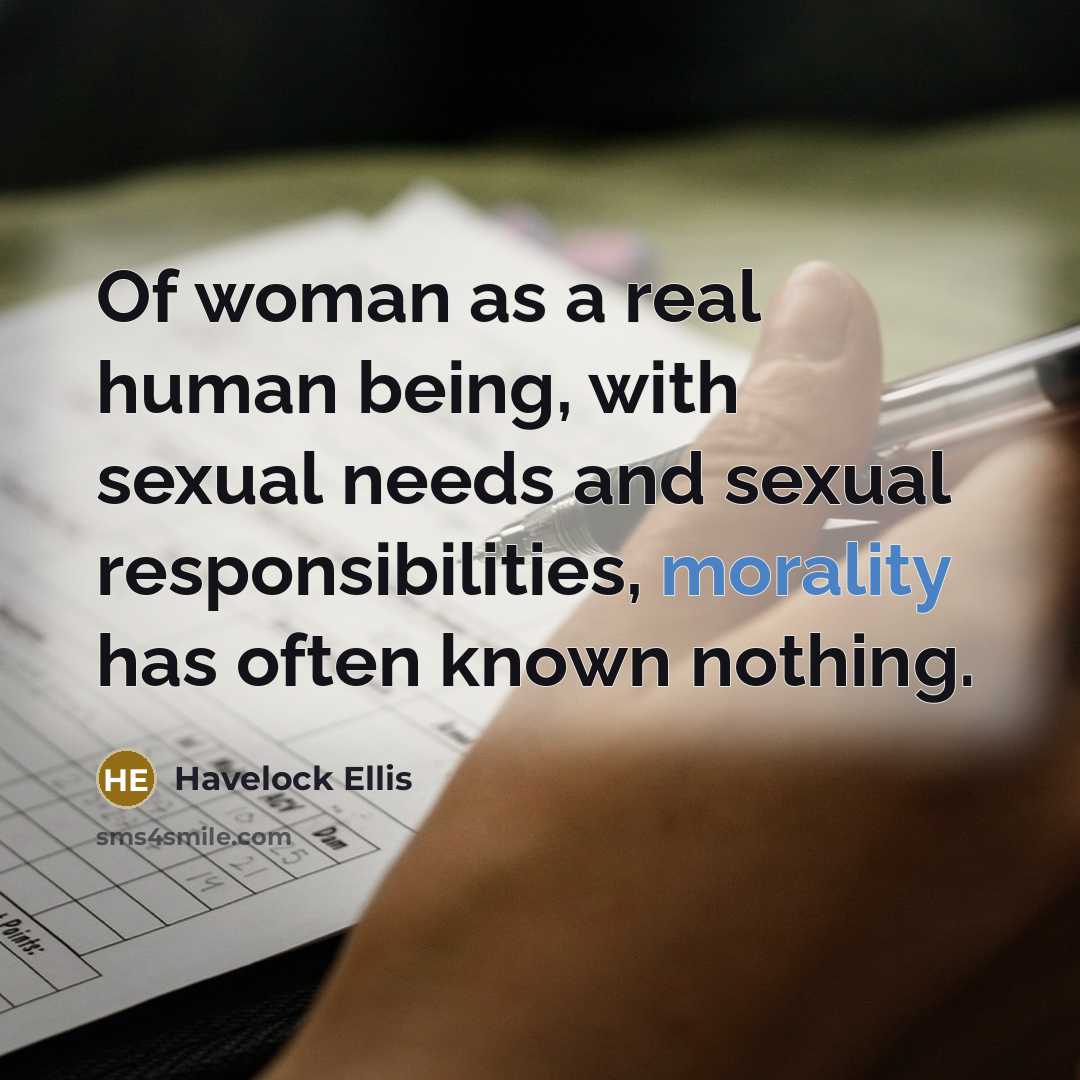 “Of woman as a real human being, with sexual needs…” quote by Havelock Ellis