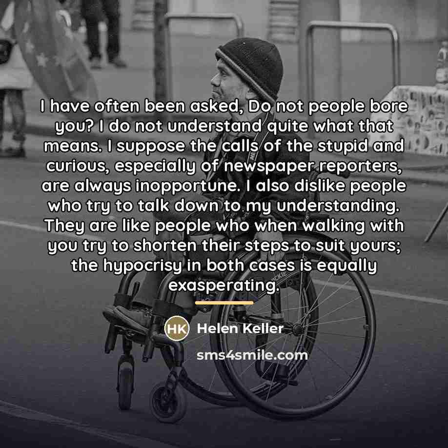 “I have often been asked, Do not people bore you?…” quote by Helen Keller
