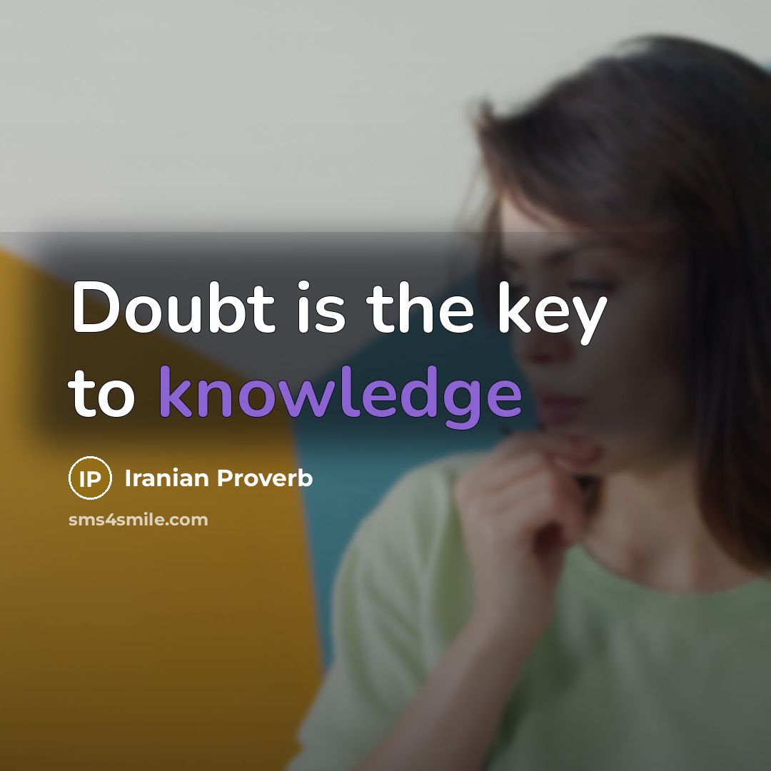 “Doubt is the key to knowledge” quote by Iranian Proverb