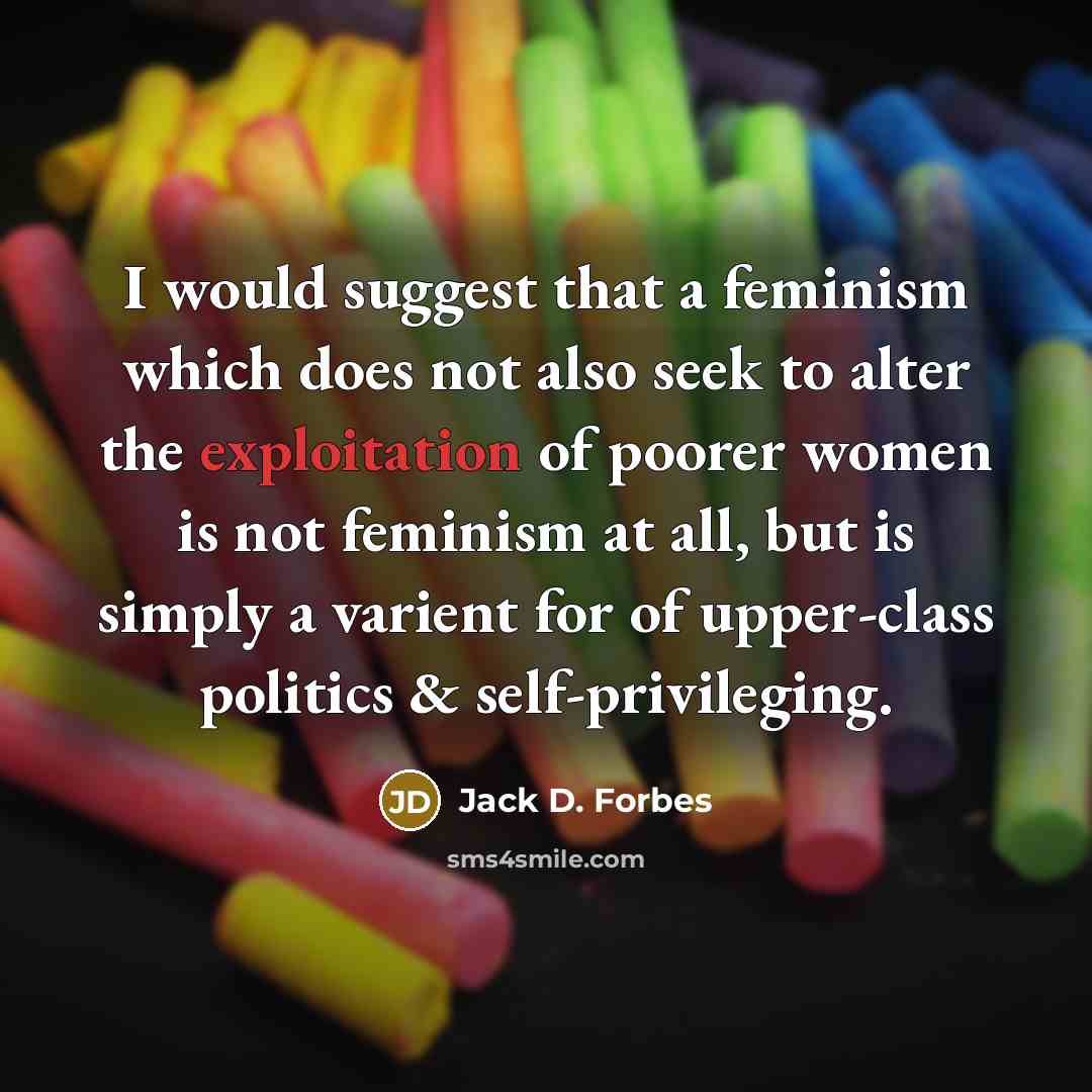 “I would suggest that a feminism which does not also…” quote by Jack D. Forbes