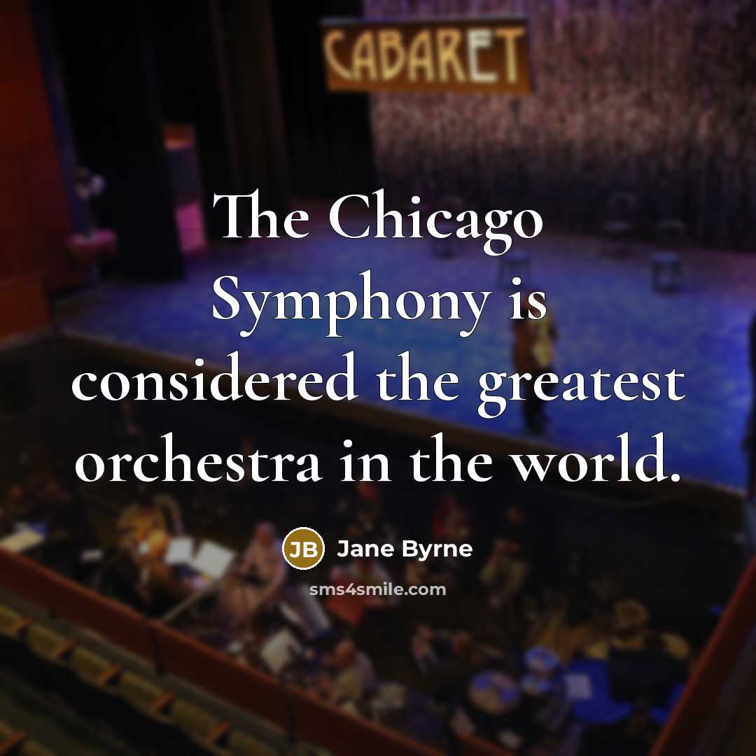 “The Chicago Symphony is considered the greatest orchestra in the…” quote by Jane Byrne