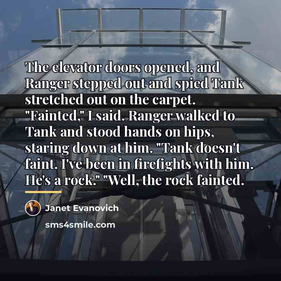 “The elevator doors opened, and Ranger stepped out and spied…” quote by Janet Evanovich