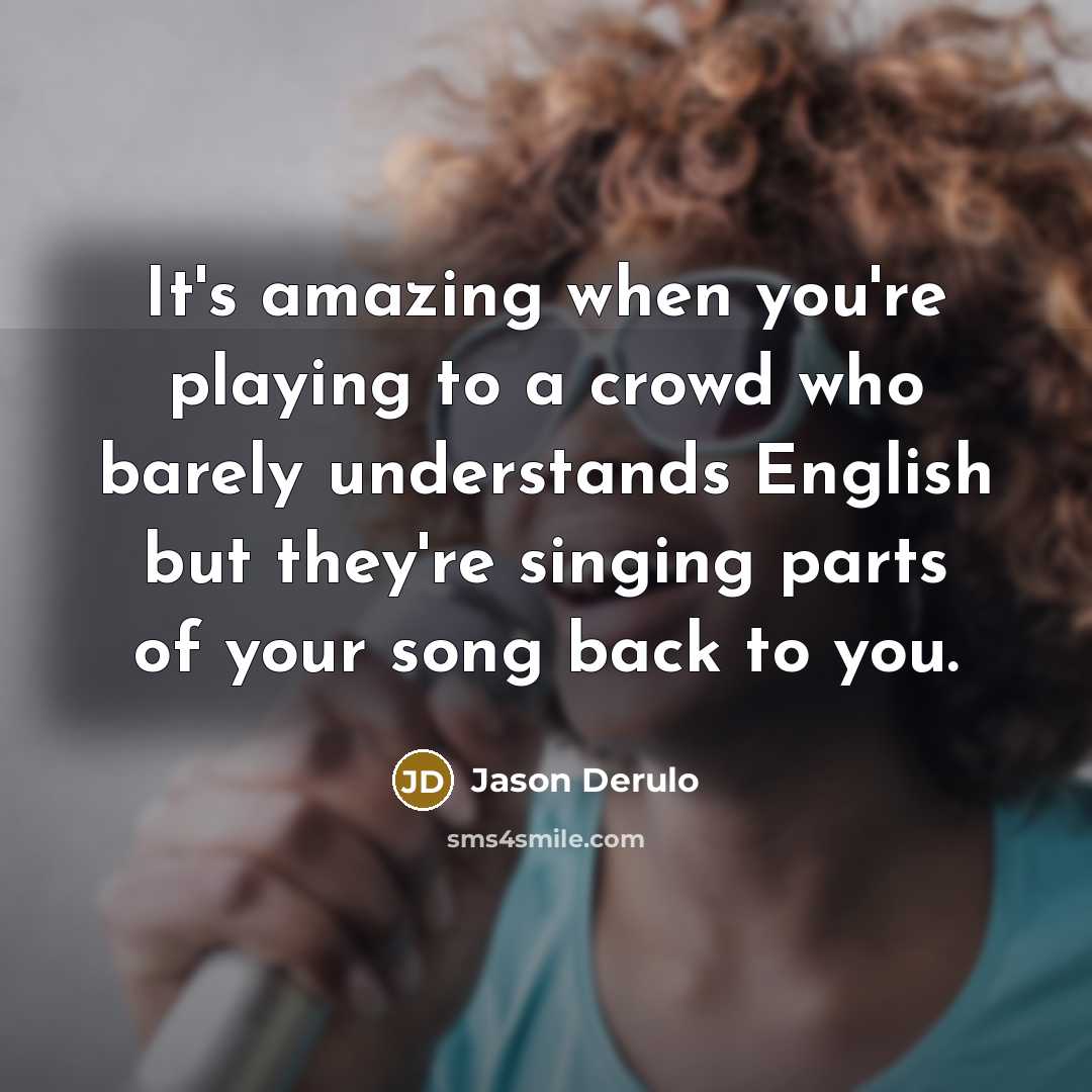 “It's amazing when you're playing to a crowd who barely…” quote by Jason Derulo